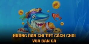 Cách Chơi Vua Bắn Cá Vui88 Vui Nhộn Hiệu Quả Nhận Thưởng